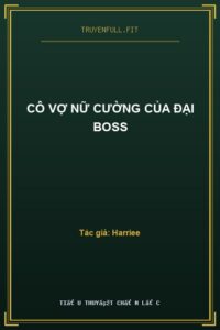 Cô Vợ Nữ Cường Của Đại Boss