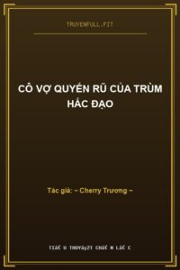 Cô Vợ Quyến Rũ Của Trùm Hắc Đạo