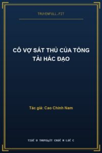 Cô Vợ Sát Thủ Của Tổng Tài Hắc Đạo