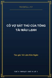 Cô Vợ Sát Thủ Của Tổng Tài Máu Lạnh