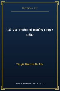 Cô Vợ Thần Bí Muốn Chạy Đâu