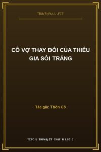 Cô Vợ Thay Đổi Của Thiếu Gia Sói Trắng