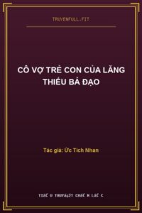 Cô Vợ Trẻ Con Của Lăng Thiếu Bá Đạo
