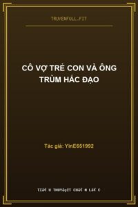 Cô Vợ Trẻ Con Và Ông Trùm Hắc Đạo