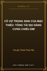 Cô Vợ Trọng Sinh Của Mặc Thiếu: Tổng Tài Dịu Dàng Cưng Chiều Em!
