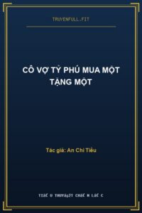 Cô Vợ Tỷ Phú Mua Một Tặng Một