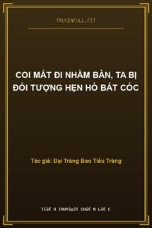 Coi Mắt Đi Nhầm Bàn, Ta Bị Đối Tượng Hẹn Hò Bắt Cóc