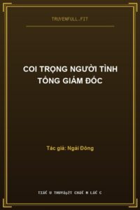 Coi Trọng Người Tình Tổng Giám Đốc