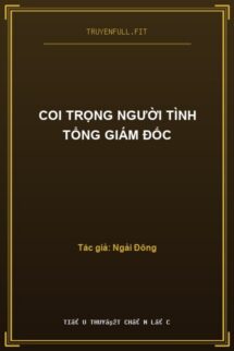 Coi Trọng Người Tình Tổng Giám Đốc