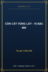 Cồn Cát Vùng Lầy – Vị Bặc 880