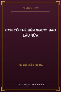 Còn Có Thể Bên Người Bao Lâu Nữa