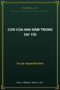 Con Của Anh Nằm Trong Tay Tôi