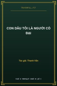 Con Dâu Tôi Là Người Cổ Đại
