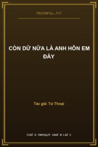 Còn Dữ Nữa Là Anh Hôn Em Đấy