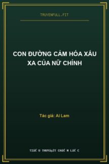 Con Đường Cảm Hóa Xấu Xa Của Nữ Chính