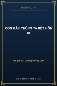 Con Gái! Chúng Ta Kết Hôn Đi