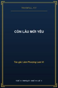 Còn Lâu Mới Yêu