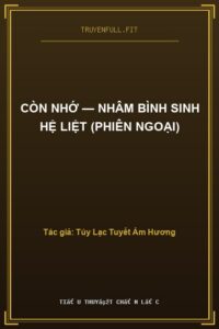 Còn Nhớ — Nhâm Bình Sinh Hệ Liệt (Phiên Ngoại)