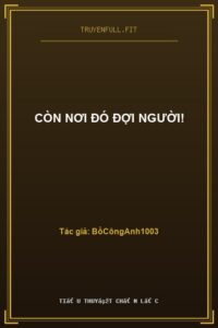Còn Nơi Đó Đợi Người!