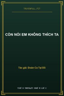 Còn Nói Em Không Thích Ta
