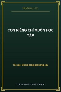 Con Riêng Chỉ Muốn Học Tập