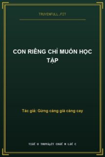 Con Riêng Chỉ Muốn Học Tập