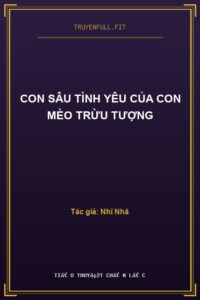 Con Sâu Tình Yêu Của Con Mèo Trừu Tượng