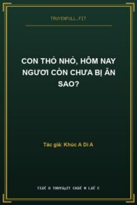 Con Thỏ Nhỏ, Hôm Nay Ngươi Còn Chưa Bị Ăn Sao?