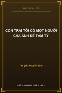Con Trai Tôi Có Một Người Cha Ảnh Đế Tám Tỷ
