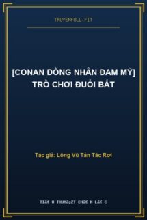 [Conan Đồng Nhân Đam Mỹ] Trò Chơi Đuổi Bắt