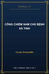 Công Chiếm Nam Chủ Bệnh Xà Tinh