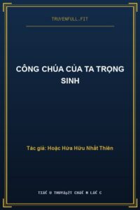 Công Chúa Của Ta Trọng Sinh