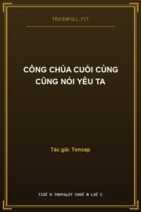 Công Chúa Cuối Cùng Cũng Nói Yêu Ta