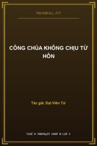 Công Chúa Không Chịu Từ Hôn
