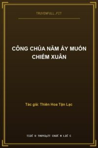 Công Chúa Năm Ấy Muốn Chiếm Xuân