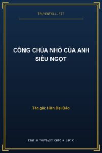 Công Chúa Nhỏ Của Anh Siêu Ngọt