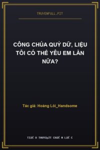 Công Chúa Quỷ Dữ, Liệu Tôi Có Thể Yêu Em Lần Nữa?