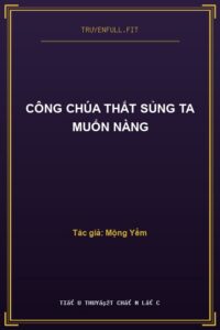 Công Chúa Thất Sủng Ta Muốn Nàng