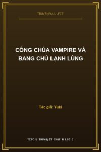 Công Chúa Vampire Và Bang Chủ Lạnh Lùng
