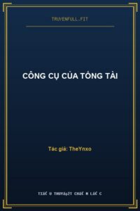 Công Cụ Của Tổng Tài