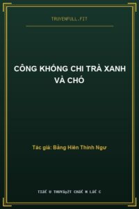 Công Khống Chi Trà Xanh Và Chó