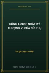 Công Lược: Nhật Ký Thượng Vị Của Nữ Phụ