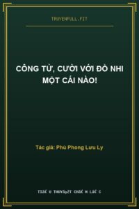 Công Tử, Cười Với Đồ Nhi Một Cái Nào!