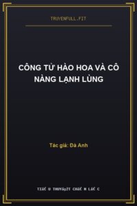 Công Tử Hào Hoa Và Cô Nàng Lạnh Lùng