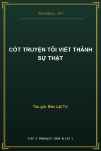 Cốt Truyện Tôi Viết Thành Sự Thật