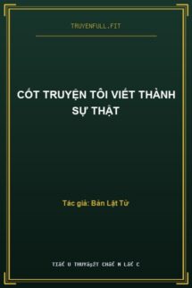 Cốt Truyện Tôi Viết Thành Sự Thật