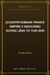 [Countryhumans France Empire x Indochine] Dương Lệnh Tự Thái Sơn