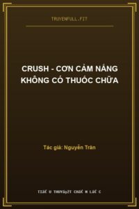 Crush – Cơn Cảm Nắng Không Có Thuốc Chữa