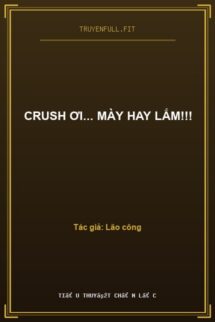 Crush Ơi… Mày Hay Lắm!!!