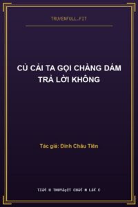 Củ Cải Ta Gọi Chàng Dám Trả Lời Không